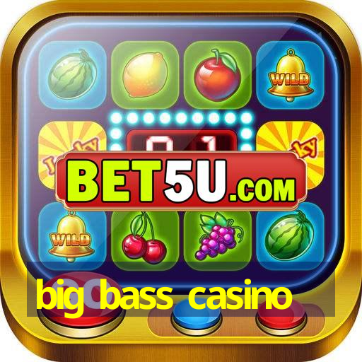 big bass casino